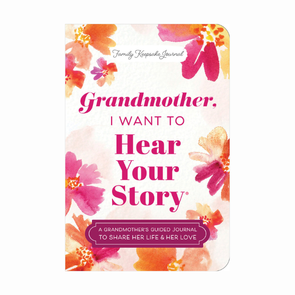 Grandmother, I Want to Hear Your Story - A Guided Journal