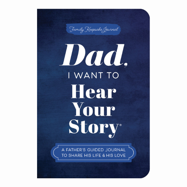 Dad, I Want to Hear Your Story - Guided Journal