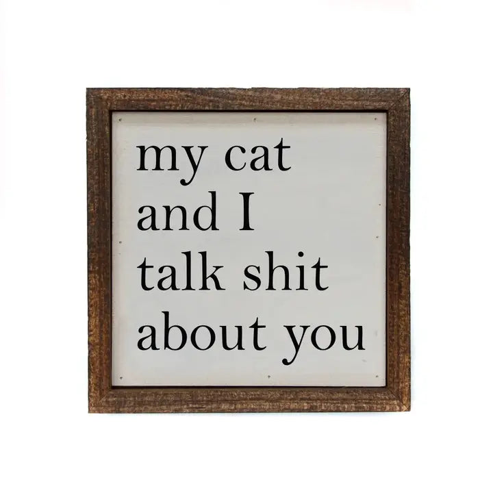 My Cat & I Talk About You Wooden Sign