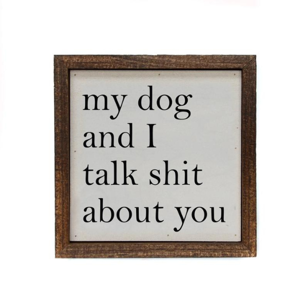 My Dog & I Talk About You - Small