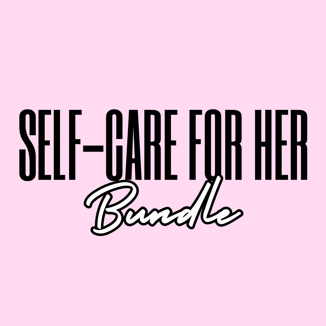 Self-Care for Her Bundle