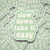 Slow Down Take It Easy Sticker