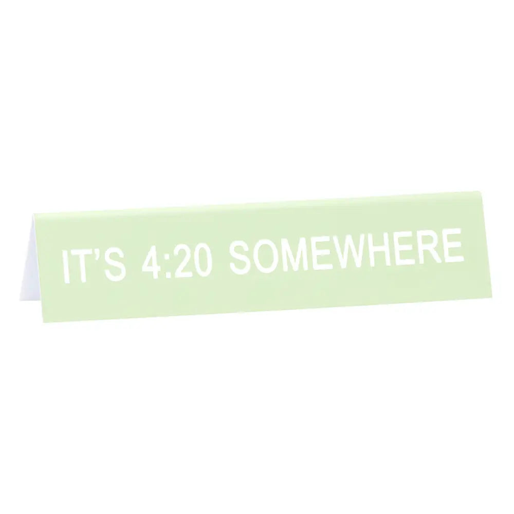 4:20 Somewhere Desk Sign
